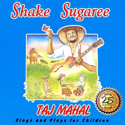 Shake Sugaree: Taj Mahal Sings And Plays For Children Taj Mahal