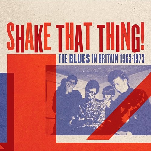 Shake That Thing! The Blues In Britain 1963-1973 Various Artists