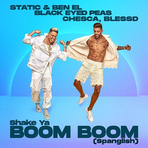 Shake Ya Boom Boom Static & Ben El, Chesca, Blessd feat. Black Eyed Peas