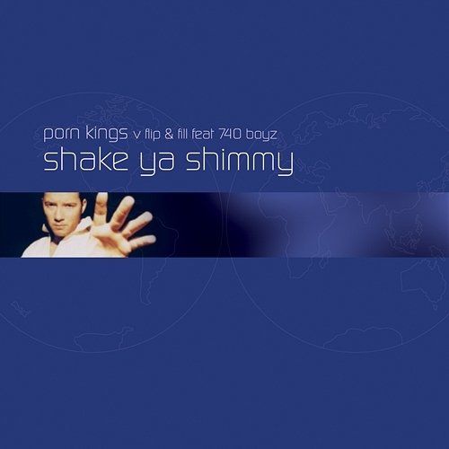 Shake Your Shimmy Porn Kings, Flip & Fill feat. 740 Boyz