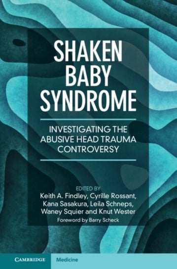 Shaken Baby Syndrome: Investigating the Abusive Head Trauma Controversy Opracowanie zbiorowe