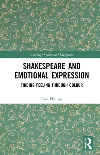 Shakespeare and Emotional Expression: Finding Feeling through Colour Brid Phillips