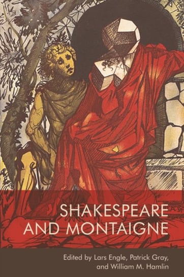 Shakespeare and Montaigne Patrick Gray