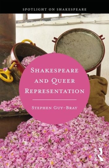 Shakespeare and Queer Representation Stephen Guy-Bray