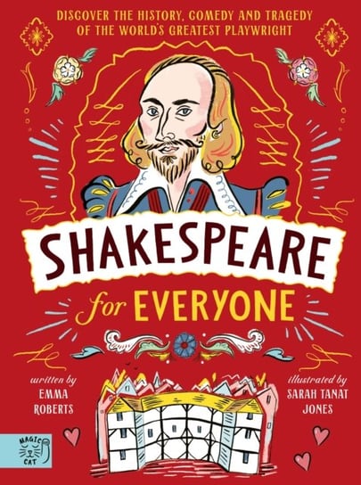 Shakespeare for Everyone. Discover the history, comedy and tragedy of the worlds greatest playwright Roberts Emma