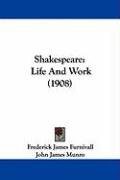 Shakespeare: Life and Work (1908) Furnivall Frederick James, Munro John James