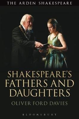Shakespeare's Fathers and Daughters Davies Oliver Ford