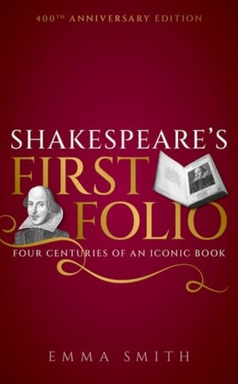 Shakespeare's First Folio: Four Centuries of an Iconic Book Opracowanie zbiorowe
