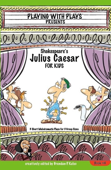Shakespeare's Julius Caesar for Kids Kelso Brendan P