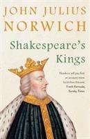 Shakespeare's Kings Norwich John Julius
