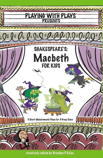 Shakespeare's Macbeth for Kids Kelso Brendan P
