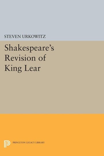 Shakespeare's Revision of KING LEAR Urkowitz Steven
