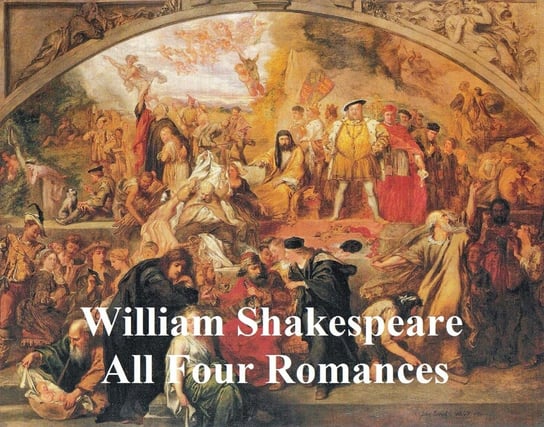 Shakespeare's Romances: All Four Plays, with line numbers Shakespeare William