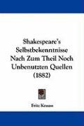 Shakespeare's Selbstbekenntnisse Nach Zum Theil Noch Unbenutzten Quellen (1882) Krauss Fritz