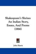 Shakespeare's Shrine: An Indian Story, Essays, and Poems (1866) Harris John