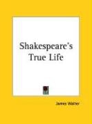 Shakespeare's True Life Walter James