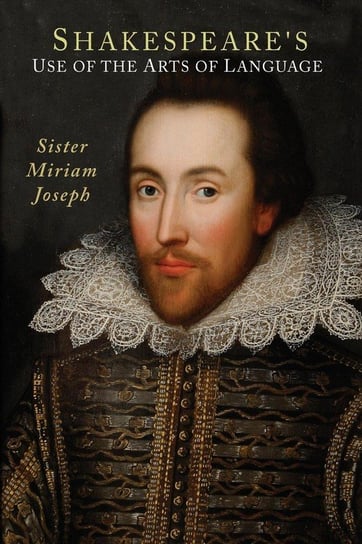 Shakespeare's Use of the Arts of Language Joseph Sister Miriam