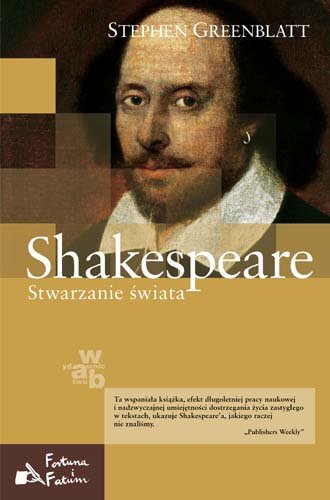 Shakespeare. Stwarzanie świata Greenblatt Stephen