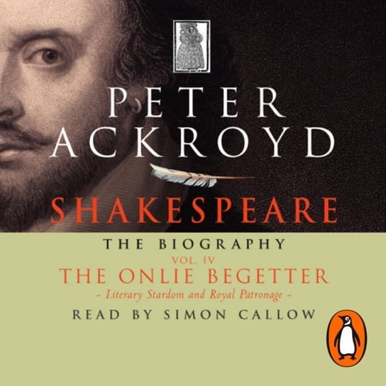 Shakespeare - The Biography. Volume 4 Ackroyd Peter