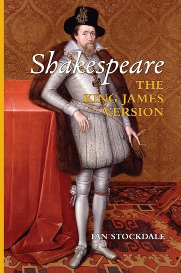 Shakespeare the King James Version Stockdale Ian