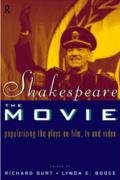 Shakespeare, the Movie: Popularizing the Plays on Film, Tv, and Video Burt Richard