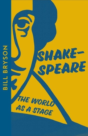 Shakespeare: The World as a Stage Bill Bryson