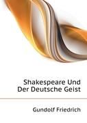 Shakespeare Und Der Deutsche Geist Gundolf Friedrich