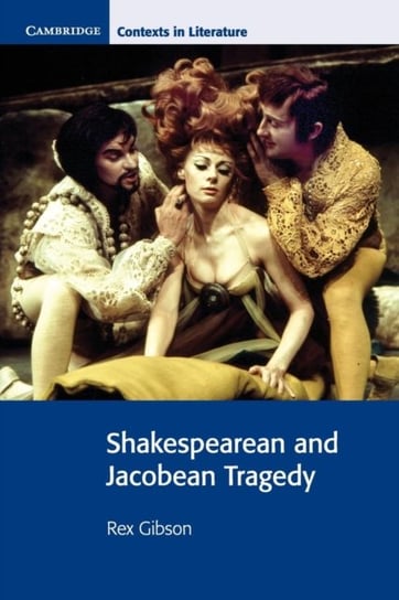 Shakespearean and Jacobean Tragedy Rex Gibson