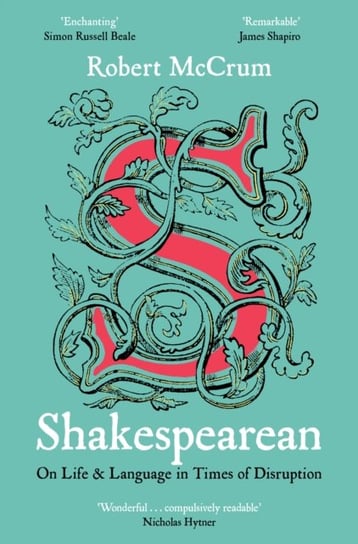 Shakespearean: On Life & Language in Times of Disruption Robert McCrum
