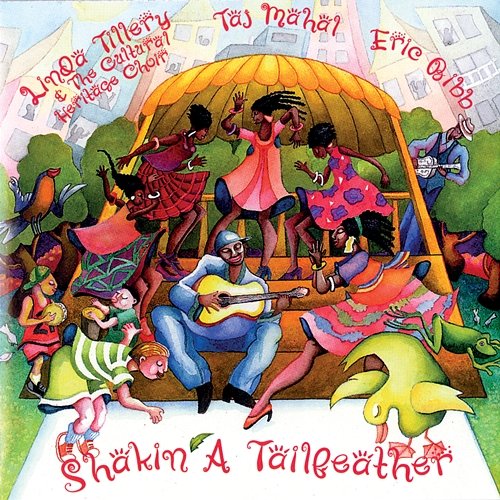 Shakin' A Tailfeather Taj Mahal, Linda Tillery, The Cultural Heritage Choir, Eric Bibb