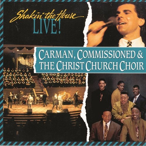 Shakin' The House Live Carman featuring Commissioned & The Christ Church Choir