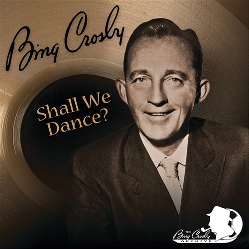 Shall We Dance? Bing Crosby