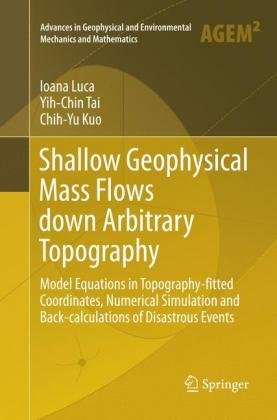 Shallow Geophysical Mass Flows down Arbitrary Topography Kuo Chih-Yu, Luca Ioana, Tai Yih-Chin
