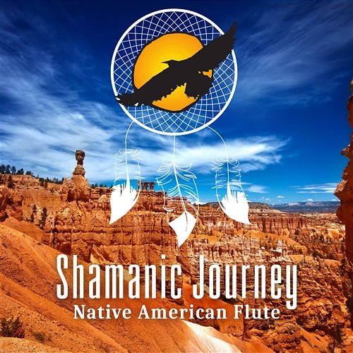 Shamanic Journey: Native American Flute - Essential Music for Meditation & Self-Regard, Pan Flute with Nature Sounds, Relaxing Flute Background Music, Soothing Ethnic Soundscapes Native American Music Consort