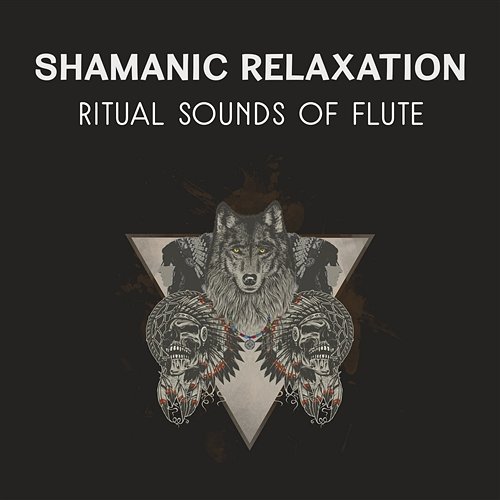 Shamanic Relaxation – Ritual Sounds of Flute, Amazing Meditation Awakening, Spirit of Indian Dreaming, Healing & Blissful Music, Shamanic Drumming Motivation Inspiring Meditation Sounds Academy