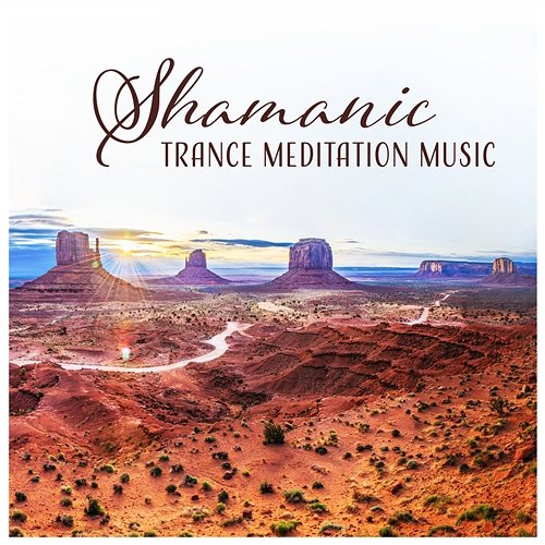 Shamanic Trance Meditation Music - Drumming Journey, Native American Indian Flute, Earth Spirit Various Artists
