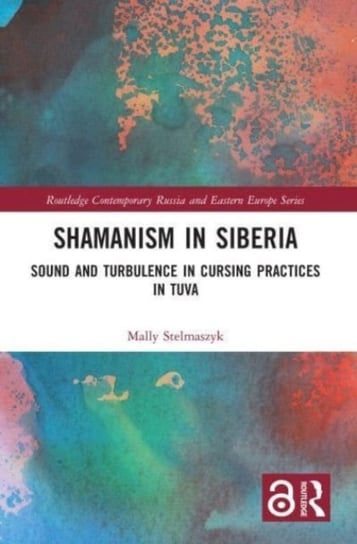 Shamanism in Siberia: Sound and Turbulence in Cursing Practices in Tuva Mally Stelmaszyk