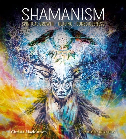 Shamanism: Spiritual Growth, Healing, Consciousness Christa Mackinnon