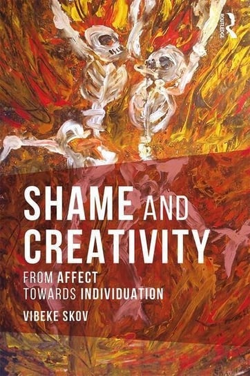 Shame and Creativity: From Affect towards Individuation Vibeke Skov