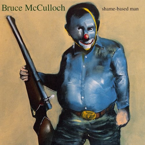 Shame-Based Man Bruce McCulloch