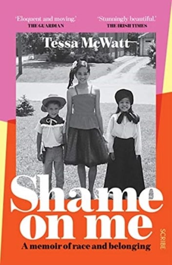 Shame On Me: a memoir of race and belonging Mcwatt Tessa