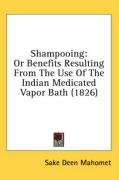 Shampooing: Or Benefits Resulting from the Use of the Indian Medicated Vapor Bath (1826) Mahomet Sake Deen