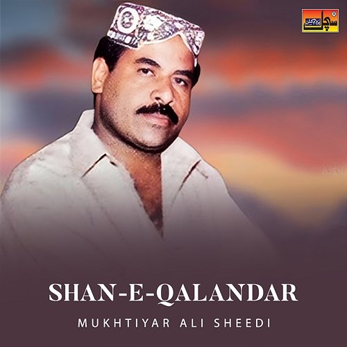 Shan-E-Qalandar Mukhtiyar Ali Sheedi