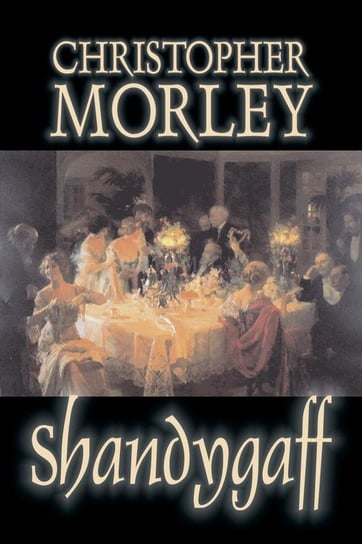 Shandygaff by Christopher Morley, Fiction, Classics, Literary Morley Christopher