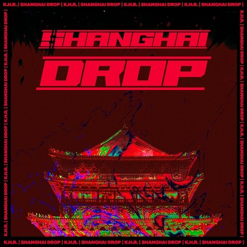 Shanghai Drop K.H.R