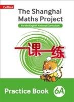 Shanghai Maths - The Shanghai Maths Project Practice Book 6A Harper Collins Uk