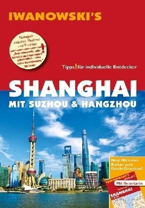 Shanghai mit Suzhou & Hangzhou - Reiseführer von Iwanowski Rau Joachim