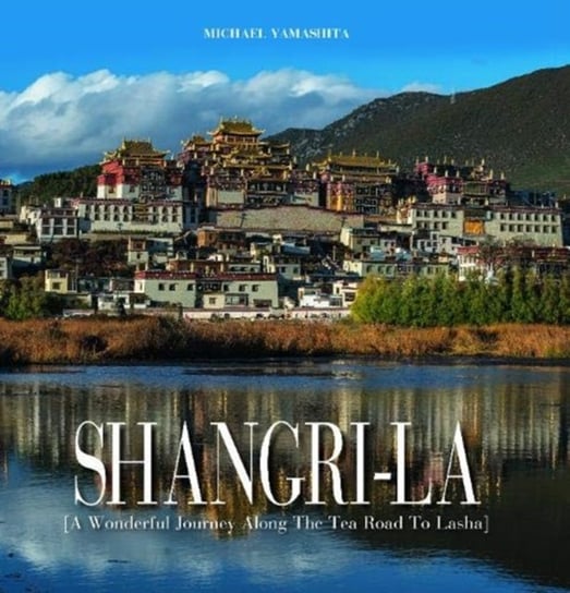 Shangri-La: Along The Tea Road To Lhasa Elizabeth Bibb