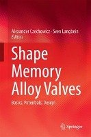 Shape Memory Alloy Valves Springer-Verlag Gmbh, Springer International Publishing