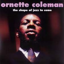Shape of Jazz To Come Coleman Ornette